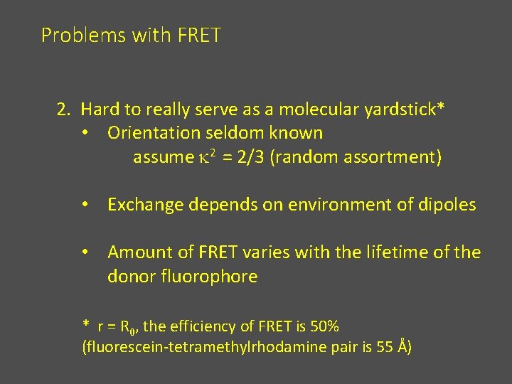 Problems with FRET 2. Hard to really serve as a molecular yardstick* • Orientation