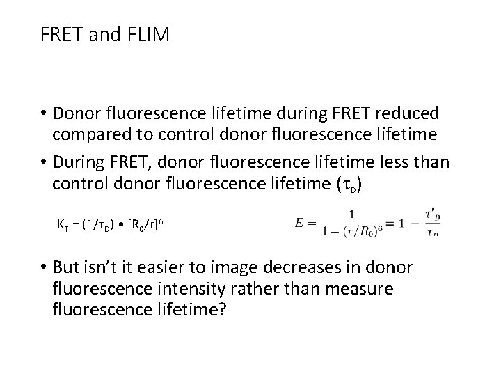 FRET and FLIM • Donor fluorescence lifetime during FRET reduced compared to control donor