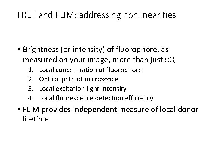 FRET and FLIM: addressing nonlinearities • Brightness (or intensity) of fluorophore, as measured on