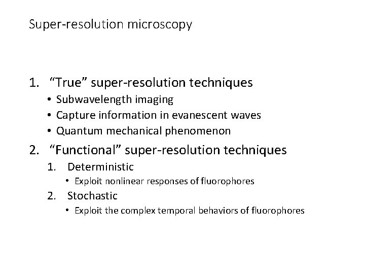 Super-resolution microscopy 1. “True” super-resolution techniques • Subwavelength imaging • Capture information in evanescent