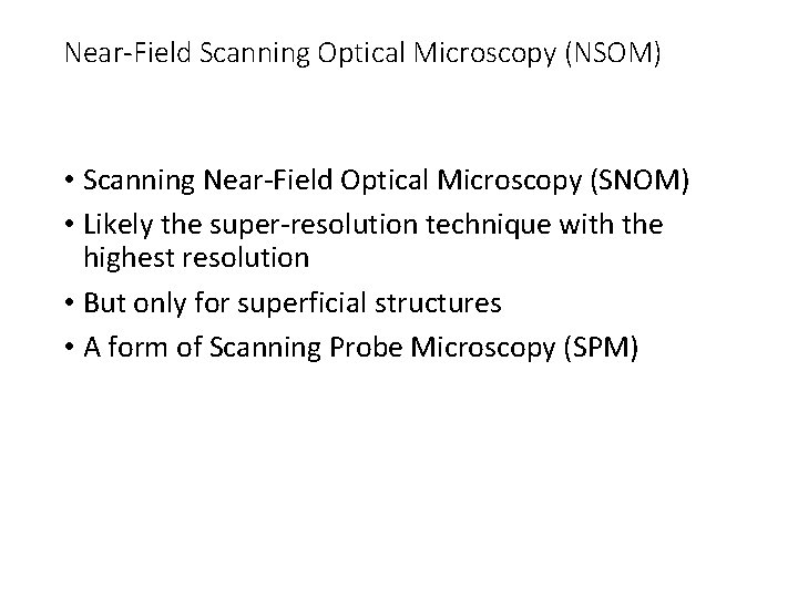 Near-Field Scanning Optical Microscopy (NSOM) • Scanning Near-Field Optical Microscopy (SNOM) • Likely the