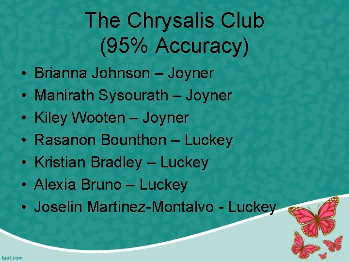The Chrysalis Club (95% Accuracy) • • Brianna Johnson – Joyner Manirath Sysourath –