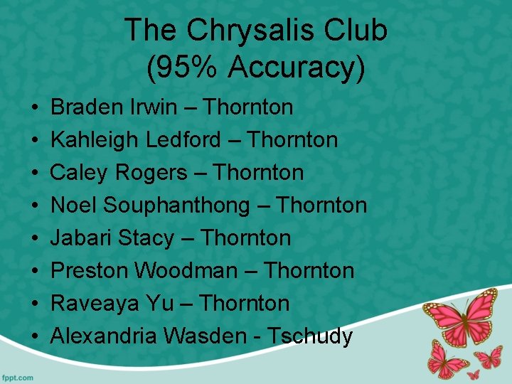 The Chrysalis Club (95% Accuracy) • • Braden Irwin – Thornton Kahleigh Ledford –