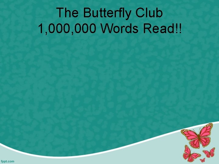 The Butterfly Club 1, 000 Words Read!! 