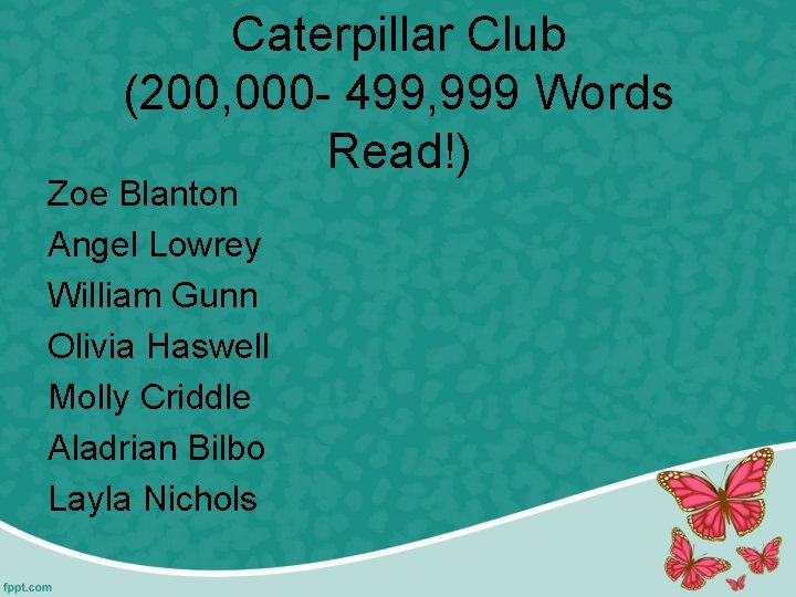 Caterpillar Club (200, 000 - 499, 999 Words Read!) Zoe Blanton Angel Lowrey William