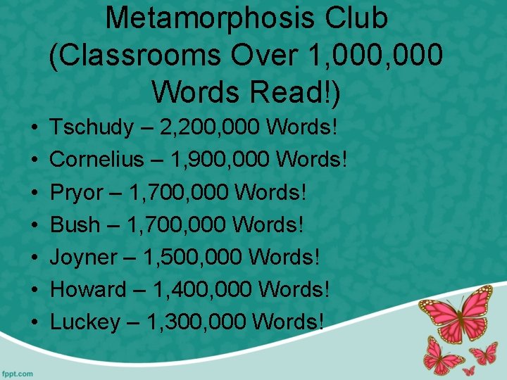 Metamorphosis Club (Classrooms Over 1, 000 Words Read!) • • Tschudy – 2, 200,