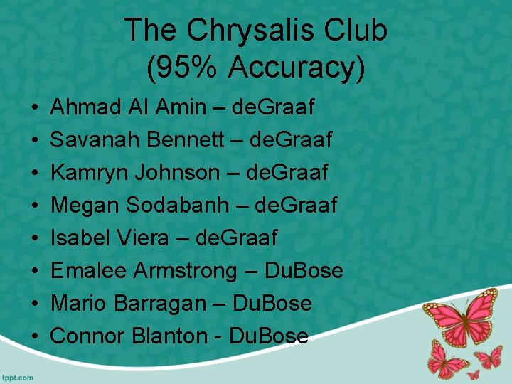 The Chrysalis Club (95% Accuracy) • • Ahmad Al Amin – de. Graaf Savanah
