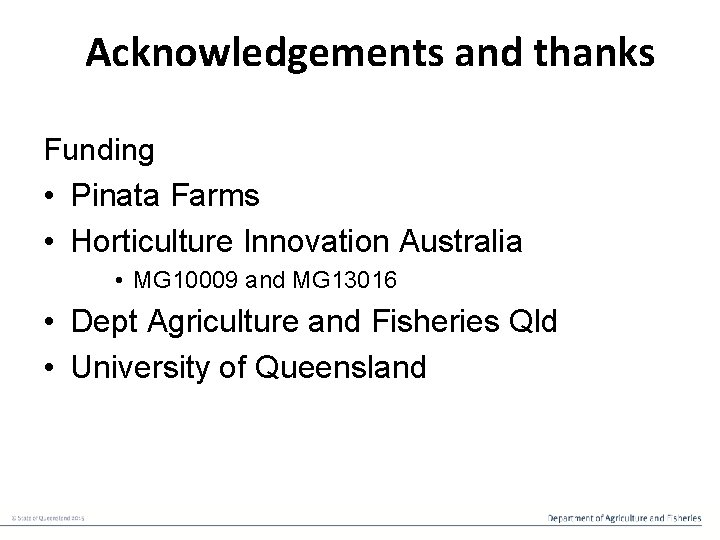 Acknowledgements and thanks Funding • Pinata Farms • Horticulture Innovation Australia • MG 10009