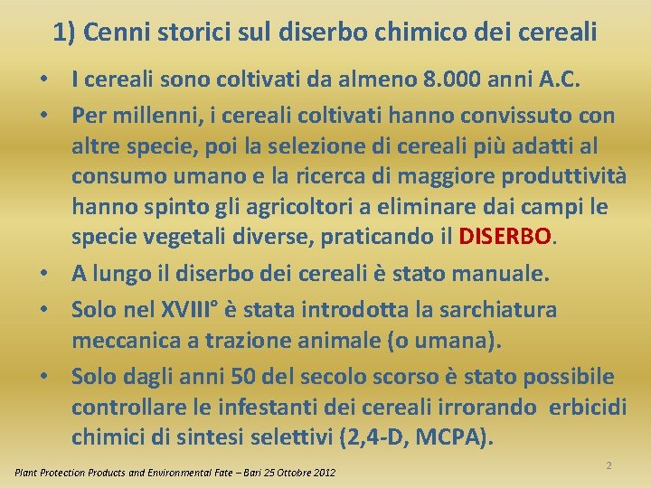 1) Cenni storici sul diserbo chimico dei cereali • I cereali sono coltivati da