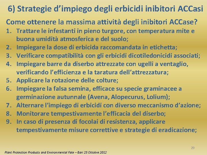 6) Strategie d’impiego degli erbicidi inibitori ACCasi Come ottenere la massima attività degli inibitori