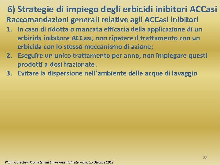 6) Strategie di impiego degli erbicidi inibitori ACCasi Raccomandazioni generali relative agli ACCasi inibitori
