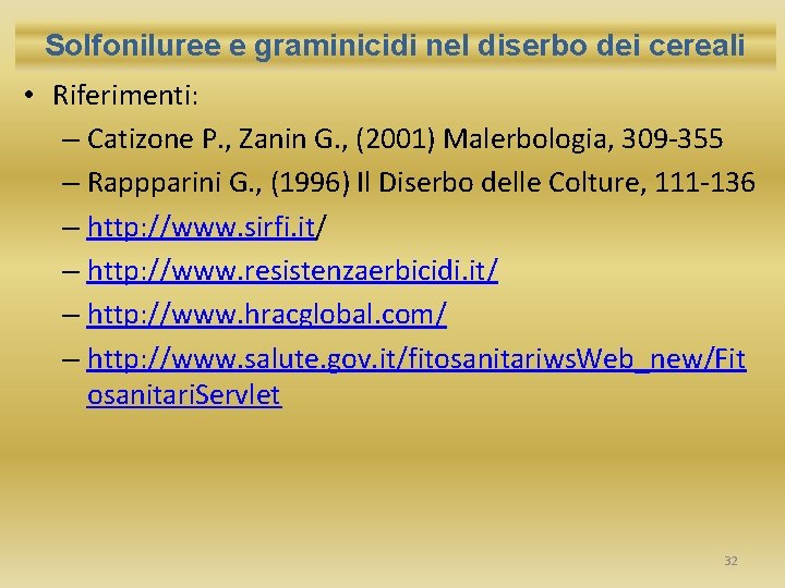 Solfoniluree e graminicidi nel diserbo dei cereali • Riferimenti: – Catizone P. , Zanin