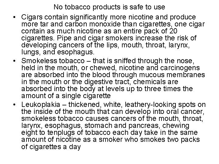 No tobacco products is safe to use • Cigars contain significantly more nicotine and