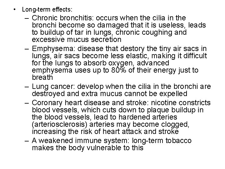  • Long-term effects: – Chronic bronchitis: occurs when the cilia in the bronchi