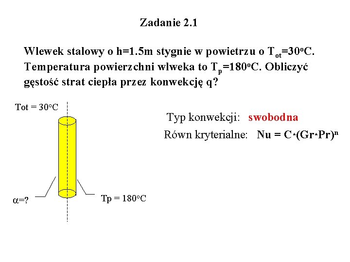 Zadanie 2. 1 Wlewek stalowy o h=1. 5 m stygnie w powietrzu o Tot=30