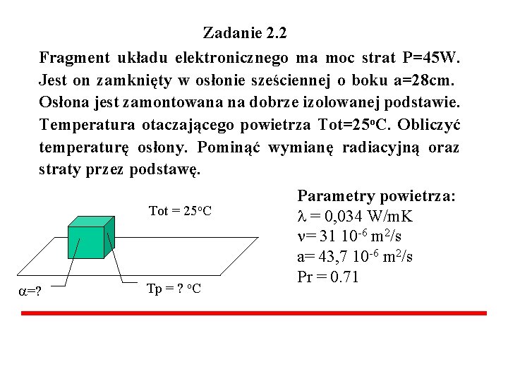 Zadanie 2. 2 Fragment układu elektronicznego ma moc strat P=45 W. Jest on zamknięty