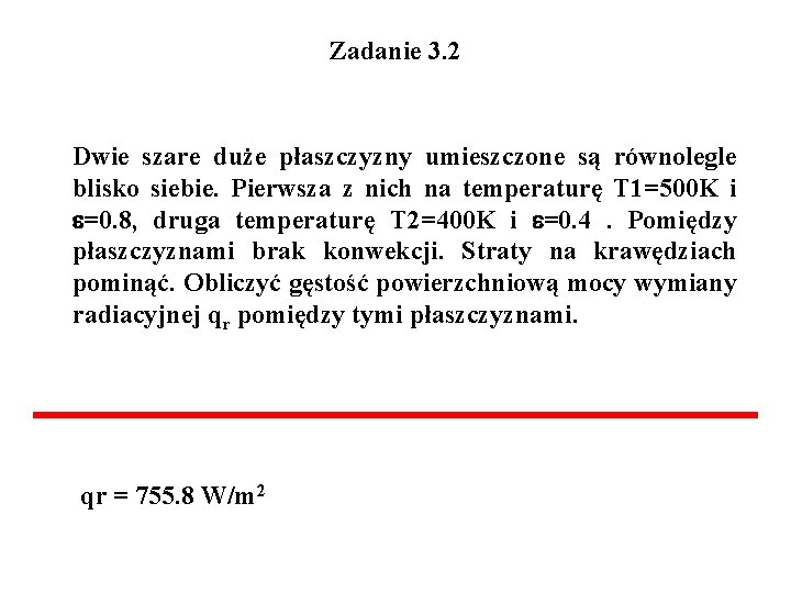 Zadanie 3. 2 Dwie szare duże płaszczyzny umieszczone są równolegle blisko siebie. Pierwsza z