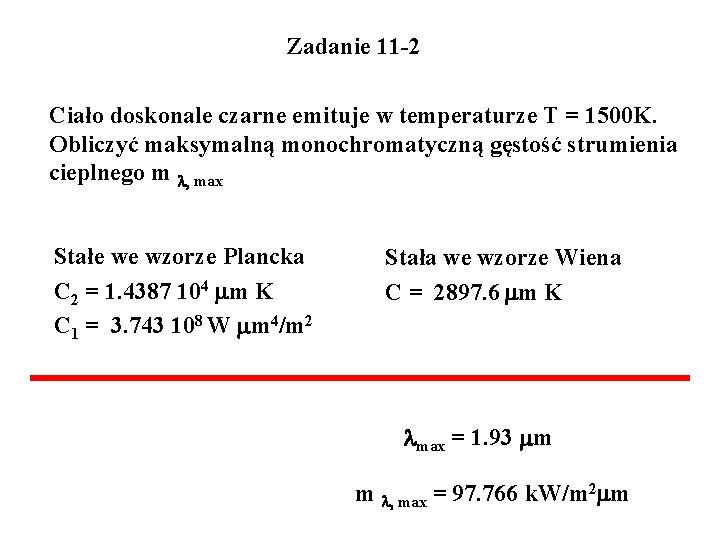 Zadanie 11 -2 Ciało doskonale czarne emituje w temperaturze T = 1500 K. Obliczyć