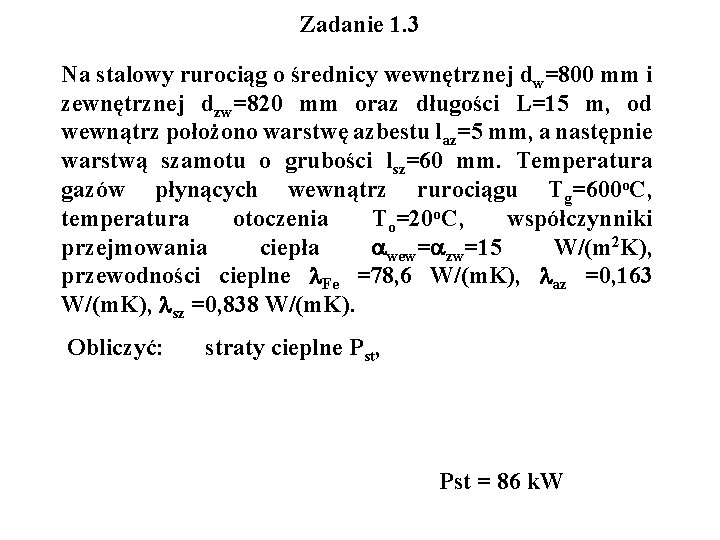 Zadanie 1. 3 Na stalowy rurociąg o średnicy wewnętrznej dw=800 mm i zewnętrznej dzw=820