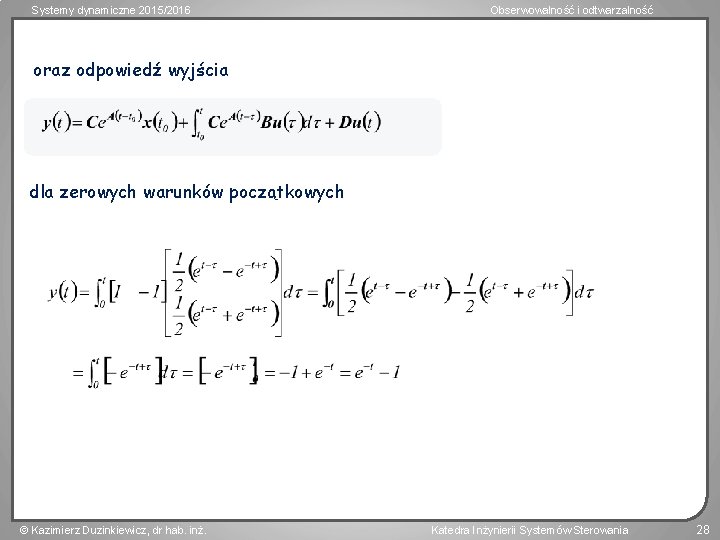 Systemy dynamiczne 2015/2016 Obserwowalność i odtwarzalność oraz odpowiedź wyjścia dla zerowych warunków początkowych Kazimierz