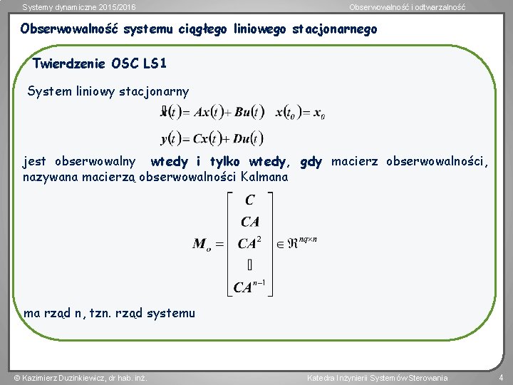 Systemy dynamiczne 2015/2016 Obserwowalność i odtwarzalność Obserwowalność systemu ciągłego liniowego stacjonarnego Twierdzenie OSC LS