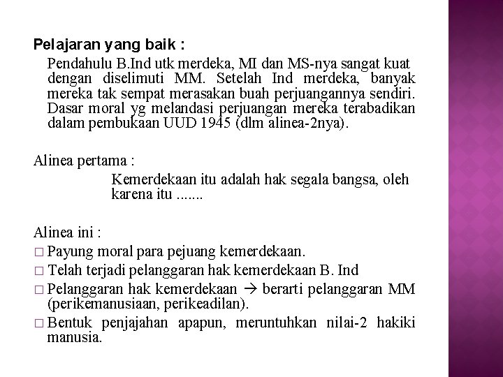 Pelajaran yang baik : Pendahulu B. Ind utk merdeka, MI dan MS-nya sangat kuat