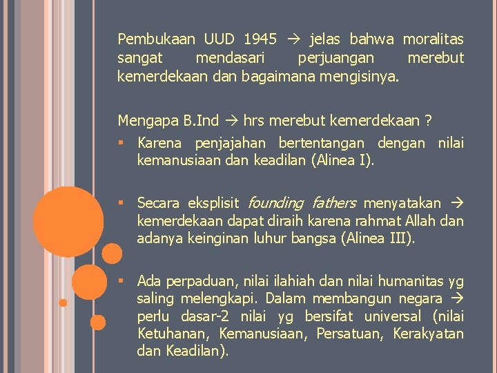 Pembukaan UUD 1945 jelas bahwa moralitas sangat mendasari perjuangan merebut kemerdekaan dan bagaimana mengisinya.