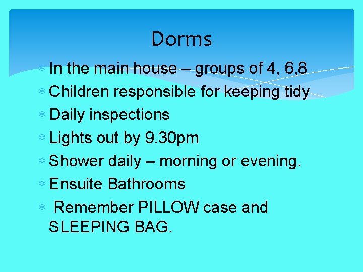 Dorms In the main house – groups of 4, 6, 8 Children responsible for