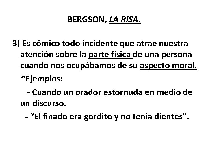 BERGSON, LA RISA. 3) Es cómico todo incidente que atrae nuestra atención sobre la