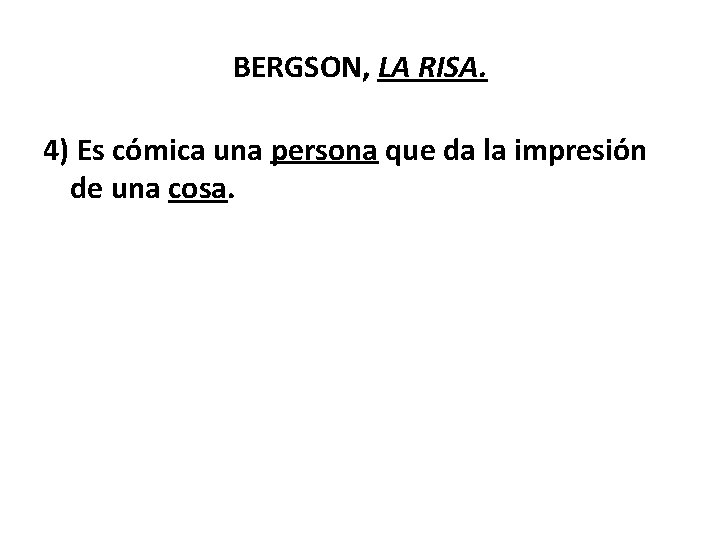 BERGSON, LA RISA. 4) Es cómica una persona que da la impresión de una