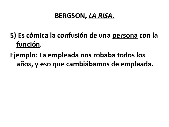 BERGSON, LA RISA. 5) Es cómica la confusión de una persona con la función.