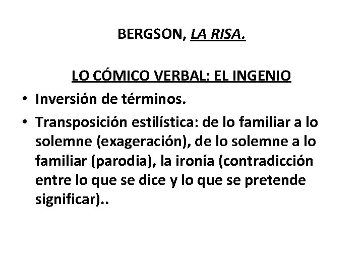 BERGSON, LA RISA. LO CÓMICO VERBAL: EL INGENIO • Inversión de términos. • Transposición