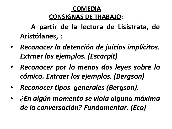 COMEDIA CONSIGNAS DE TRABAJO: • • A partir de la lectura de Lisístrata, de