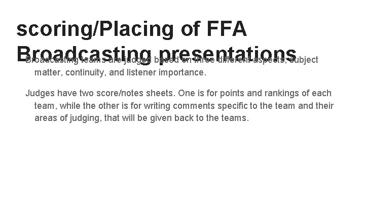 scoring/Placing of FFA Broadcasting presentations Broadcasting teams are judged based on three different aspects;