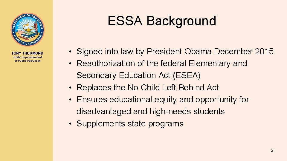 ESSA Background TONY THURMOND State Superintendent of Public Instruction • Signed into law by