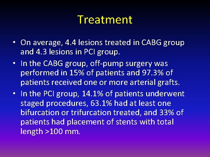 Treatment • On average, 4. 4 lesions treated in CABG group and 4. 3
