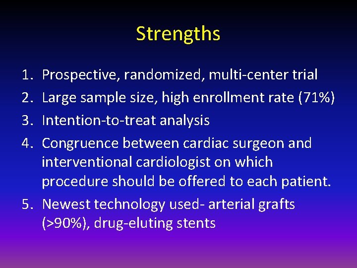 Strengths 1. 2. 3. 4. Prospective, randomized, multi-center trial Large sample size, high enrollment
