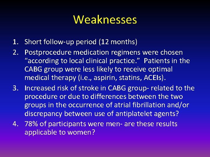 Weaknesses 1. Short follow-up period (12 months) 2. Postprocedure medication regimens were chosen “according