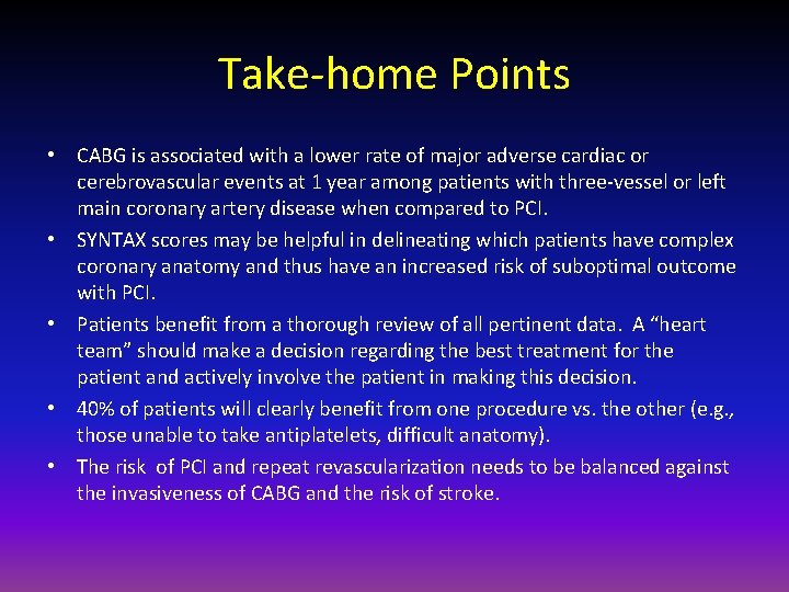 Take-home Points • CABG is associated with a lower rate of major adverse cardiac