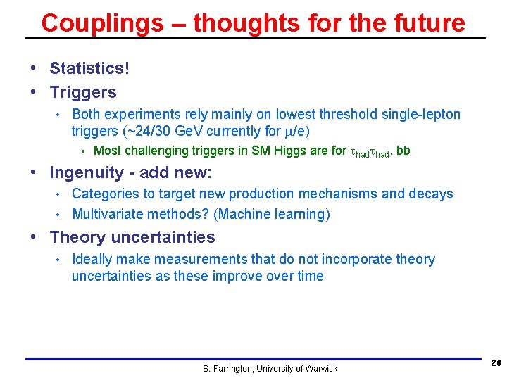 Couplings – thoughts for the future • Statistics! • Triggers • Both experiments rely