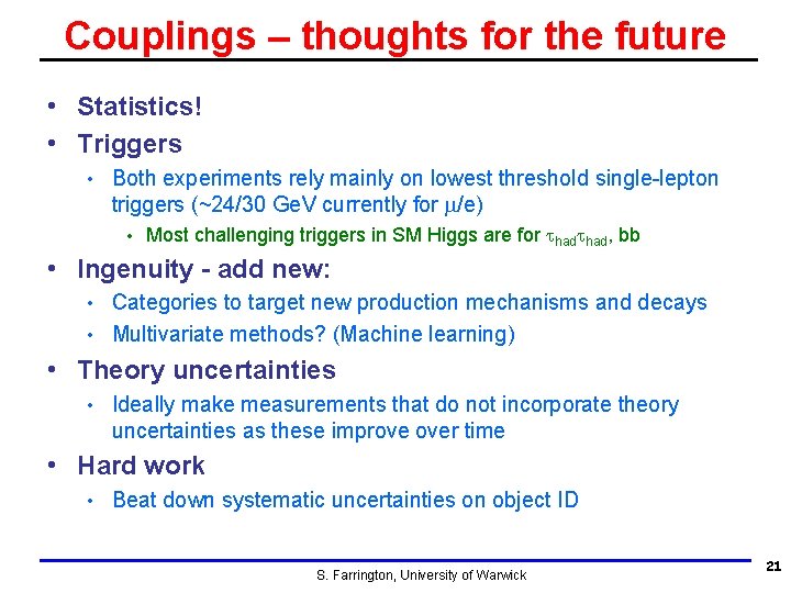 Couplings – thoughts for the future • Statistics! • Triggers • Both experiments rely