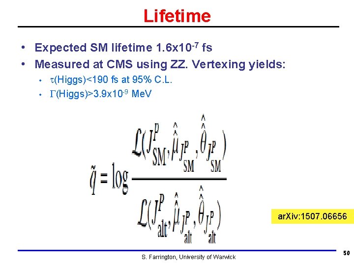 Lifetime • Expected SM lifetime 1. 6 x 10 -7 fs • Measured at