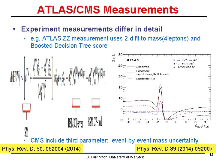 ATLAS/CMS Measurements • Experiment measurements differ in detail • e. g. ATLAS ZZ measurement