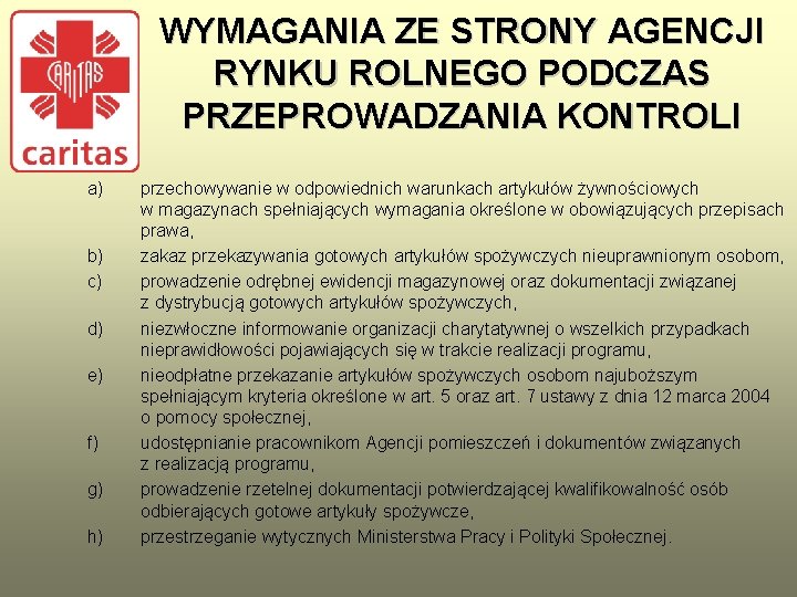 WYMAGANIA ZE STRONY AGENCJI RYNKU ROLNEGO PODCZAS PRZEPROWADZANIA KONTROLI a) b) c) d) e)