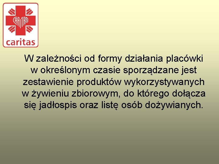 W zależności od formy działania placówki w określonym czasie sporządzane jest zestawienie produktów wykorzystywanych