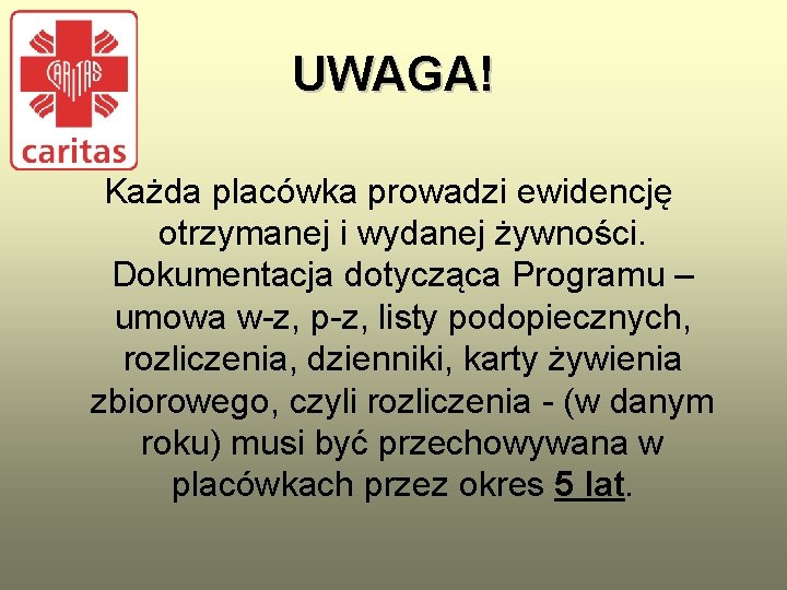 UWAGA! Każda placówka prowadzi ewidencję otrzymanej i wydanej żywności. Dokumentacja dotycząca Programu – umowa