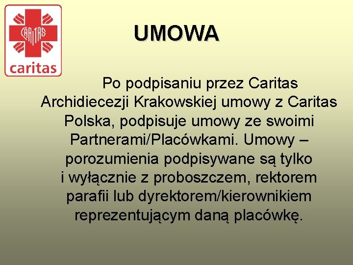 UMOWA Po podpisaniu przez Caritas Archidiecezji Krakowskiej umowy z Caritas Polska, podpisuje umowy ze