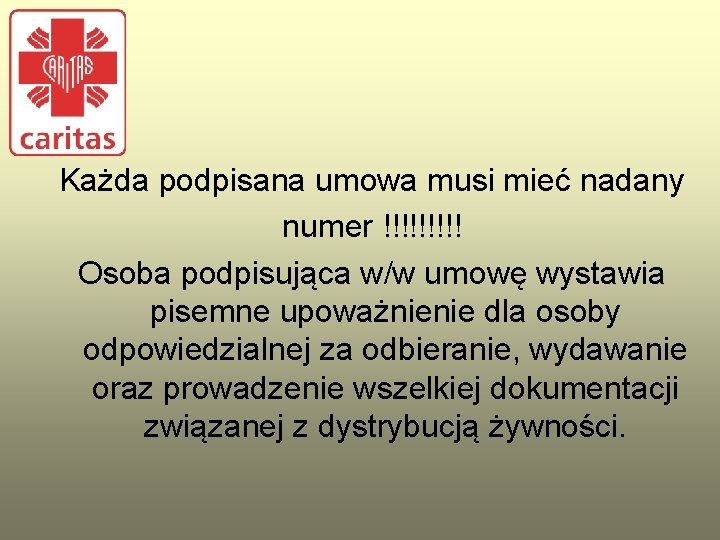 Każda podpisana umowa musi mieć nadany numer !!!!! Osoba podpisująca w/w umowę wystawia pisemne