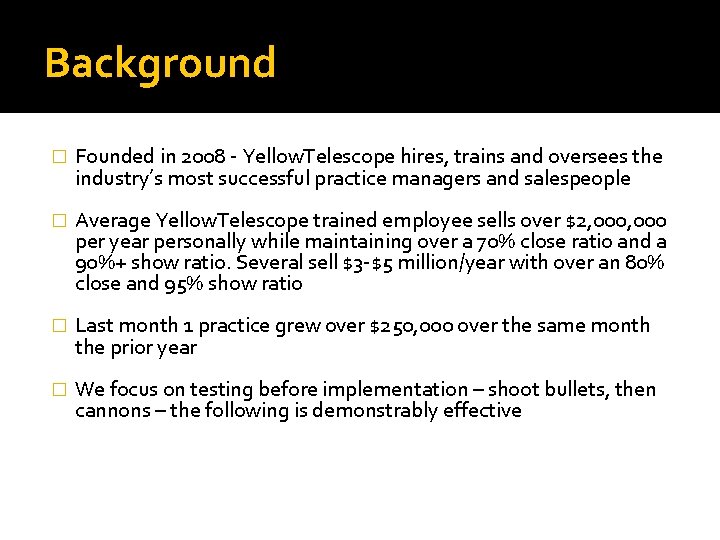 Background � Founded in 2008 - Yellow. Telescope hires, trains and oversees the industry’s