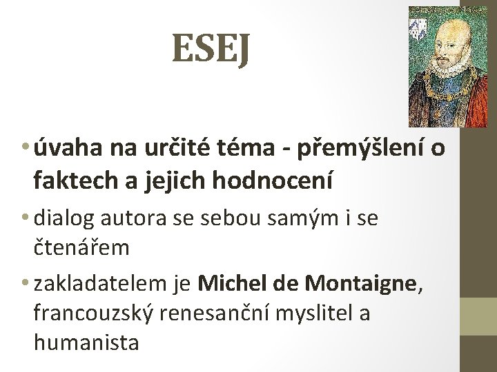 ESEJ • úvaha na určité téma - přemýšlení o faktech a jejich hodnocení •